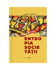 Entropia Societatii - Igor Stoica