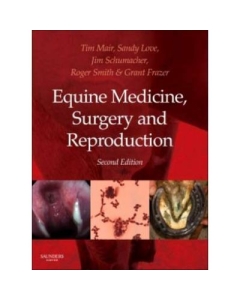 Equine Medicine, Surgery and Reproduction - Tim Mair, Sandy Love, James Schumacher, Roger K. W. Smith, Grant Frazer