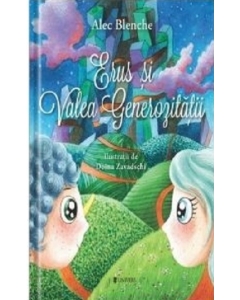 Erus si Valea Generozitatii - Alec Blenche Povesti pentru copii Univers grupdzc