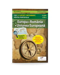 Europa. Romania. Uniunea Europeana. Fise cu suport cartografic pentru portofoliu - Nela Burcea, Catalina Serban, editura CD Press