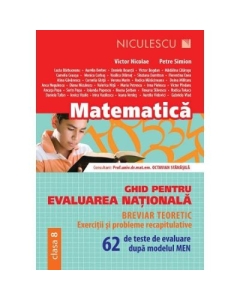 Matematica - Ghid pentru evaluarea nationala, 62 de teste de evaluare dupa modelul MEN.
