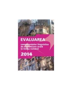 Evaluarea competentelor lingvistice- Comunicare orala in Limba Romana 2015 (Laura Ardeleanu)