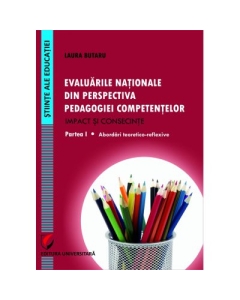 Evaluarile nationale din perspectiva pedagogiei competentelor – Impact si consecinte. Partea I - Abordari teoretico-reflexive - Laura Butaru