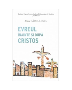 Evreul inainte si dupa Cristos - Ana Barbulescu