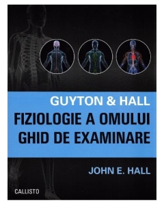 Guyton & Hall. Fiziologie a omului. Ghid de examinare - John E. Hall