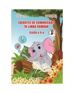 Exercitii de comunicare in Limba Romana - clasa a II-a (Nicoleta-Sonia Ionica), editura Ars Libri