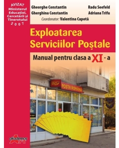 Exploatarea serviciilor postale. Manual pentru clasa a XI-a - Gheorghe Constantin
