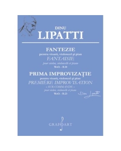 Fantezie pentru vioara, violoncel si pian - Dinu Lipatti