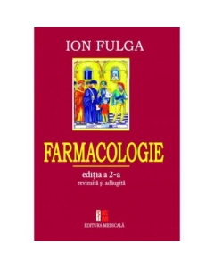 Farmacologie. Editia a II-a revizuita si adaugita - Ion Fulga