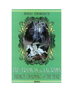 Fat Frumos din Lacrima. Prince Charming of The Tear - Mihai Eminescu