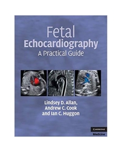 Fetal Echocardiography: A Practical Guide - Lindsey D. Allan, Andrew C. Cook, Ian C. Huggon