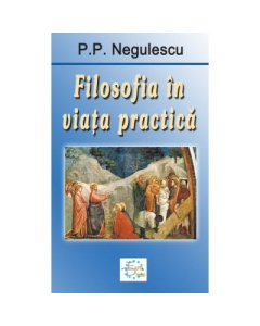Filosofia in viata practica - P. P. Negulescu