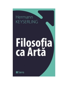 Filosofia ca Arta - Hermann Keyserling