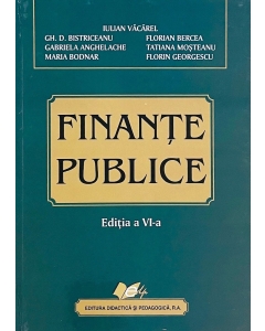 Finante Publice Editia VI - Acad. prof. dr. Iulian Vacarel 