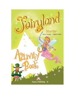 Fairyland Starter Activity Book. Caietul elevului - Virginia Evans