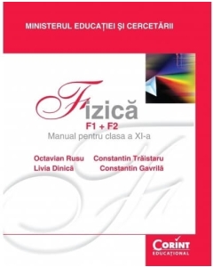 Fizica F1+F2. Manual pentru clasa a XI-a - Octavian Rusu, Livia Dinica, Constantin Traistaru, Constantin Gavrila, editura Corint