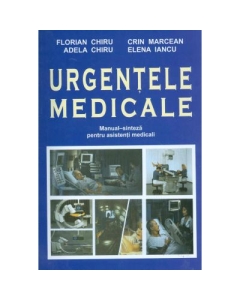 Urgentele medicale. Editia a II-a revizuita si adaugita Manual de Sinteze pentru asistentii medicali