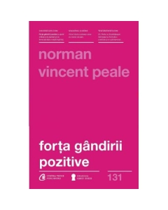Forta gandirii pozitive. Editia a III-a, revizuita - Norman Vincent Peale