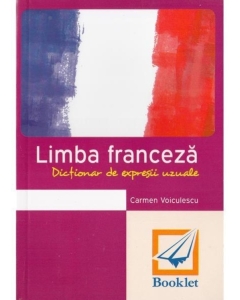 Limba Franceza. Dictionar de expresii uzuale - Carmen Voiculescu