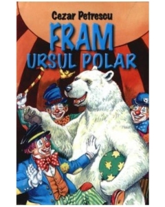 Fram ursul polar- Cezar Petrescu