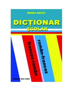Dictionar Scolar Roman-Francez / Francez-Roman (Maria Raicu)