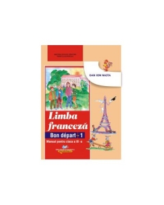 Manual pentru Limba franceza clasa a III-a L1. Bon depart 1 - Dan Ion Nasta