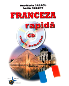 Franceza rapida. Curs practic cu CD, audio-Ana-Maria Cazacu