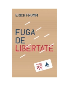 Fuga de libertate - Erich Fromm. Traducere de Cristina Jinga