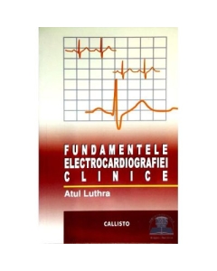 Fundamentele electrocardiografiei clinice - Atul Luthra