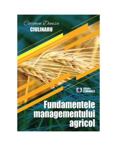 Fundamentele managementului agricol - Carmen Denisa Ciulinaru