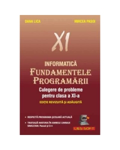 Fundamentele Programarii Culegere de probleme pentru clasa a XI-a - Dana Lica, Mircea Pasoi