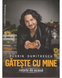 Gateste cu mine Retete de acasa - Florin Dumitrescu Gastronomie Coreus grupdzc
