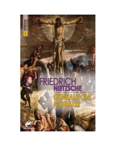 Genealogia moralei – Friedrich Nietzsche
