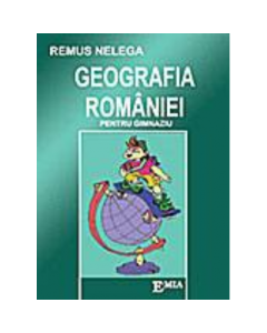 Geografia Romaniei pentru gimnaziu - Remus Nelega, Ed. Emia, Auxiliare Geografie Clasele 5-8