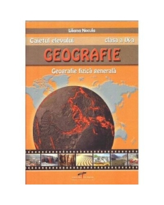 Geografie, caietul elevului pentru clasa a IX-a. Geografie fizica generala - Liliana Necula
