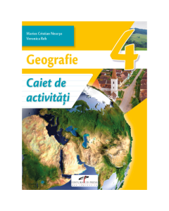 Geografie. Caiet de activitati. Clasa a 4-a - Marius-Cristian Neacsu, Viorica Reh