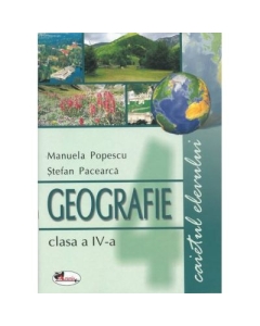 Geografie clasa a IV-a. Caietul elevului - Manuela Popescu