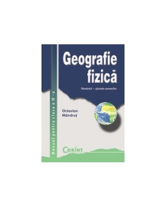 Geografie fizica. Manual pentru clasa a IX-a - Octavian Mandrut