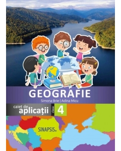 Geografie. Caiet de aplicatii, clasa a 4-a - Simona Brie, Adina Micu