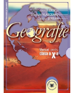 Geografie. Manual pentru clasa a X-a - George Erdeli, Gheorghe Vlasceanu. Editura Economica Preuniversitaria, Manuale Geografie Clasa 10