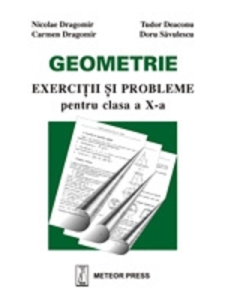 Geometrie exercitii si probleme pentru clasa a X-a - Nicolae Dragomir
