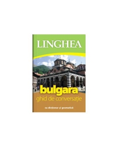 Bulgara. Ghid de conversatie roman-bulgar cu dictionar si gramatica