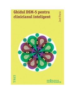 Ghidul DSM-5 pentru clinicianul inteligent. Editia intai - Joel Paris. Traducere de Manuela Sofia Nicolae