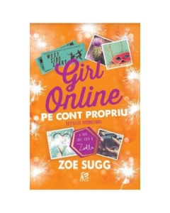Girl online. Pe cont propriu - Zoe Sugg