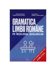 Gramatica limbii romane pe intelesul scolarilor Clasa 3 - Cristina Botezatu, Alina Mares