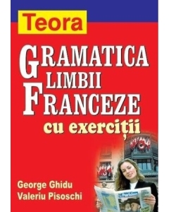 Gramatica limbii franceze cu exercitii - George Ghidu