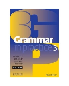 Grammar in Practice 3 - Roger Gower, editura Cambridge University Press