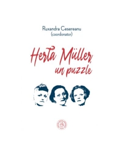 Herta Muller, un puzzle. Studii, eseuri si alte texte - Ruxandra Cesereanu