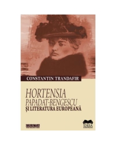 Hortensia Papadat-Bengescu si literatura europeana - Constantin Trandafir