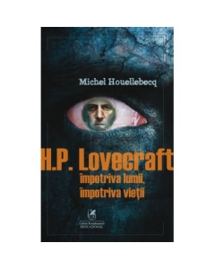 H. P. Lovecraft. Impotriva lumii, impotriva vietii - Michel Houellebecq